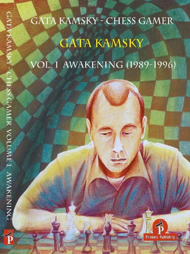 Gata Kamsky Chess Gamer Vol 1 Awakening 19891996 Gata Kamsky
