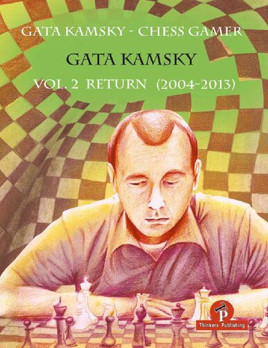 Gata Kamsky Chess Gamer Vol 2 Return 20042013 Gata Kamsky