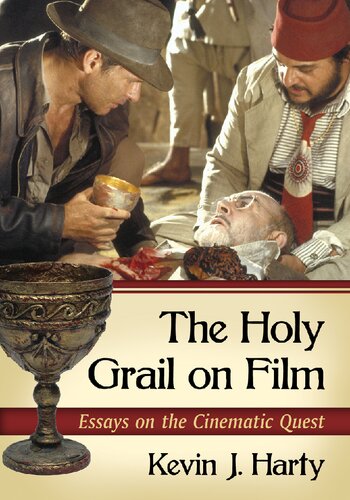 The Holy Grail On Film Essays On The Cinematic Quest Kevin J Harty Editor