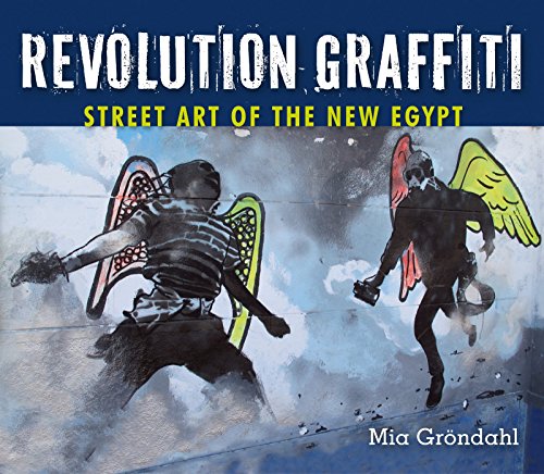 Revolution Graffiti Street Art Of The New Egypt Illustrated Mia Grndahl