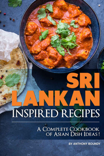Sri Lankan Inspired Recipes A Complete Cookbook Of Asian Dish Ideas Anthony Boundy