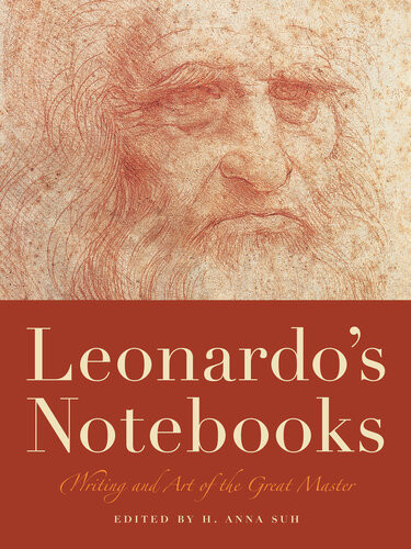 Leonardos Notebooks Writing And Art Of The Great Master Leonardo Da Vinci H Anna Suh