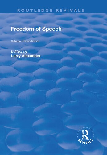 Freedom Of Speech Volume 1 Foundations 1st Edition Larry J Alexander Editor