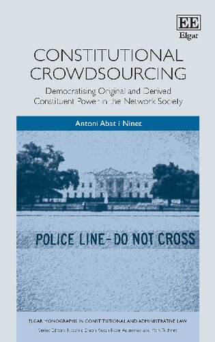 Constitutional Crowdsourcing Democratising Original And Derived Constituent Power In The Network Society Antoni Abat I Ninet