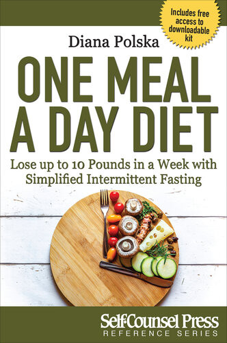 One Meal A Day Diet Lose Up To 10 Pounds In A Week With Simplified Intermittent Fasting 2nd Edition Diana Polska