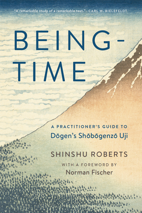 Beingtime A Practitioners Guide To Dogens Shobogenzo Uji 2nd Edition Shinshu Roberts