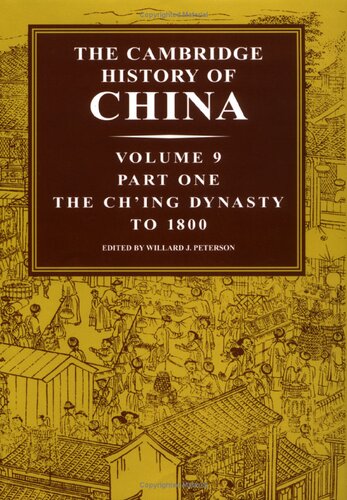 The Cambridge History Of China Vol 9 Part One The Ching Empire To 1800 Willard J Peterson