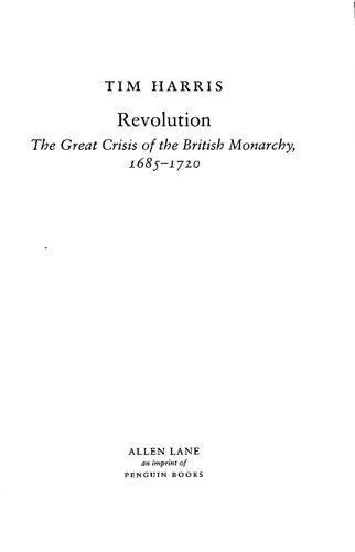 Revolution The Great Crisis Of The British Monarchy 16851720 Tim Harris