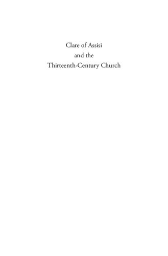 Clare Of Assisi And The Thirteenthcentury Church Religious Women Rules And Resistance Catherine M Mooney