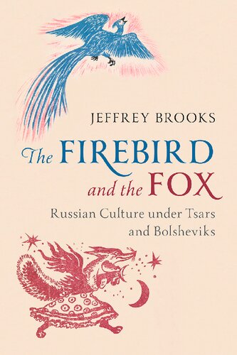 The Firebird And The Fox Russian Culture Under Tsars And Bolsheviks Jeffrey Brooks