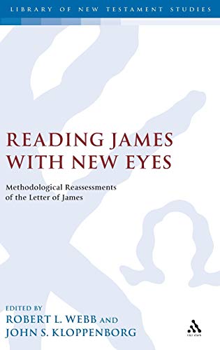 Reading James With New Eyes Methodological Reassessments Of The Letter Of James Robert L Webb Editor