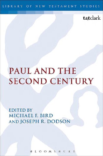 Paul and the Second Century Michael F. Bird (editor) Joseph R. Dodson (editor)