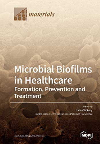 Microbial Biofilms In Healthcare Formation Prevention And Treatment Illustrated Tbd