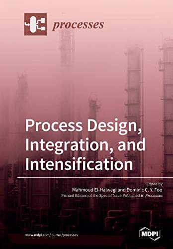 Process Design Integration And Intensification Illustrated Mahmoud Elhalwagi Editor