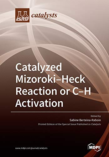 Catalyzed Mizorokiheck Reaction Or Ch Activation Illustrated Sabine Berteinaraboin Editor