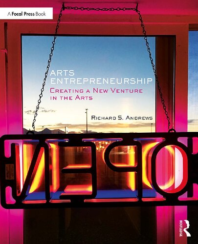 Arts Entrepreneurship Creating A New Venture In The Arts 1st Edition Richard Andrews