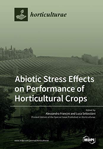 Abiotic Stress Effects On Performance Of Horticultural Crops Illustrated Alessandra Francini Editor