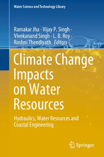 Climate Change Impacts On Water Resources Hydraulics Water Resources And Coastal Engineering 1st Ed 2021 Ramakar Jha Editor