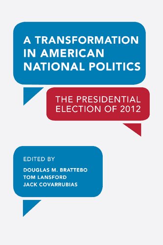 A Transformation In American National Politics The Presidential Election Of 2012 Douglas M Brattebo