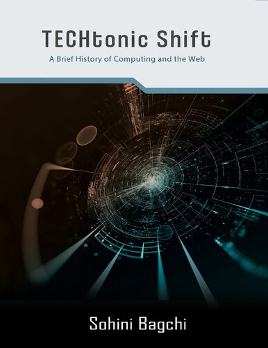 Techtonic Shift A Brief History Of Computing And The Web Sohini Bagchi