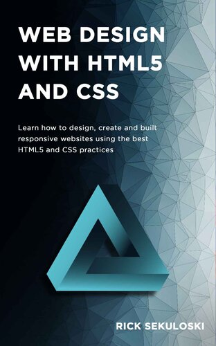 Web Design With Html5 And Css Learn How To Design Create And Built Responsive Websites Using The Best Html5 And Css Practices 1st Rick Sekuloski