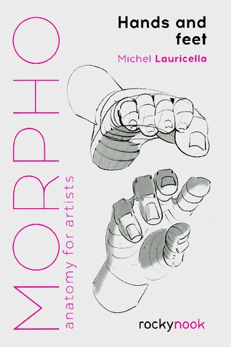 Morpho Hands And Feet Anatomy For Artists Michel Lauricella