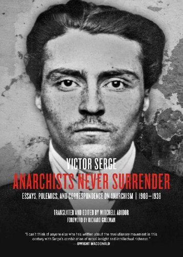 Anarchists Never Surrender Essays Polemics And Correspondence On Anarchism 19081938 Victor Serge