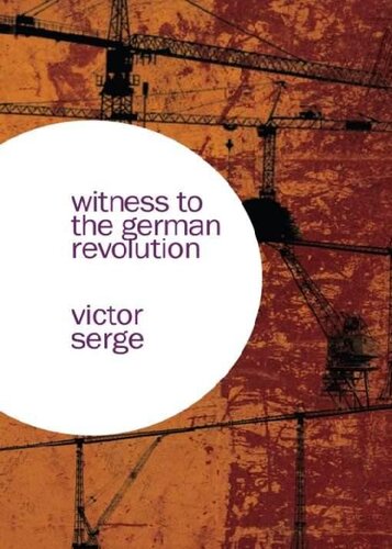 Witness To The German Revolution Reprint Victor Serge