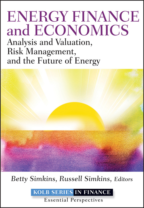 Energy Finance Analysis And Valuation Risk Management And The Future Of Energy Betty J Simkins Russell E Simkins Chenjin5com
