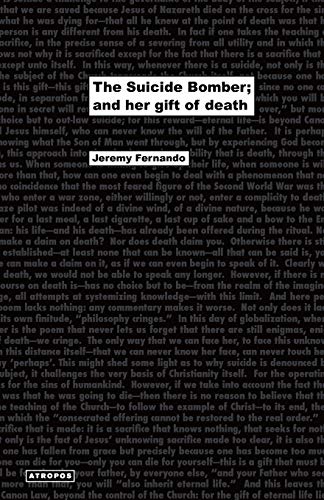 The Suicide Bomber And Her Gift Of Death Jeremy Fernando Wolfgang Schirmacher Editor
