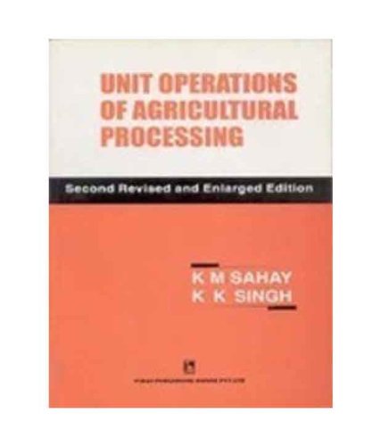 Unit Operations Of Agricultural Processing 2nd Edition Km Sahay Kk Singh