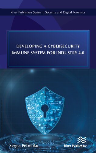 Developing A Cybersecurity Immune System For Industry 40 Sergei Petrenko Author