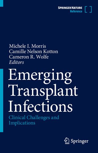 Emerging Transplant Infections Clinical Challenges And Implications 1st Ed 2021 Michele I Morris