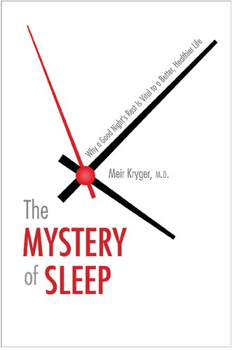 The Mystery Of Sleep Why A Good Nights Rest Is Vital To A Better Healthier Life Meir Kryger Md
