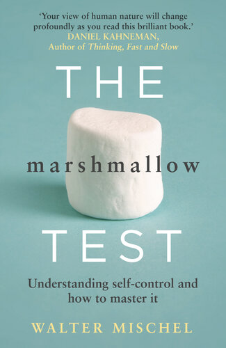 The Marshmallow Test Understanding Selfcontrol And How To Master It Walter Mischel