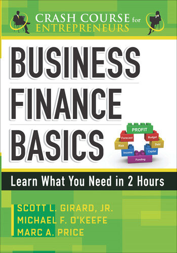 Business Finance Basics Learn What You Need In 2 Hours 1st Edition Scott L Girard