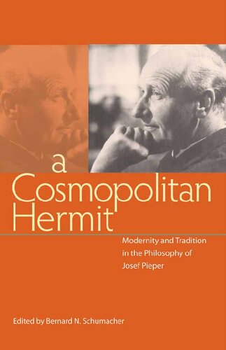 A Cosmpolitan Hermit Modernity And Tradition In The Philosophy Of Josef Pieper Bernard N Schumacher