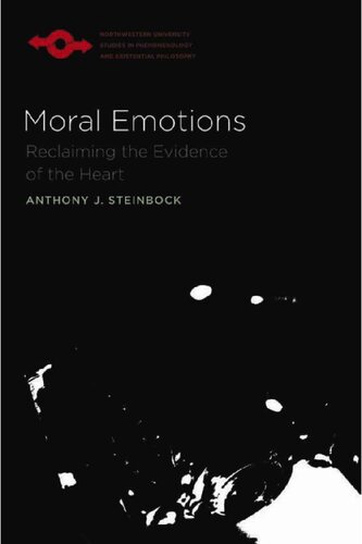 Moral Emotions Reclaiming The Evidence Of The Heart Anthony J Steinbock