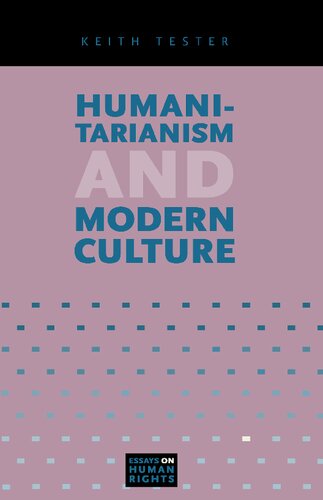 Humanitarianism And Modern Culture 1st Edition Keith Tester