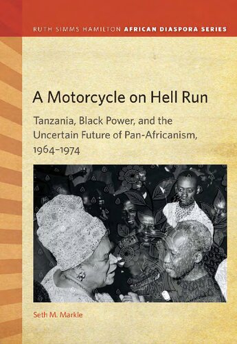 A Motorcycle On Hell Run Tanzania Black Power And The Uncertain Future Of Panafricanism Seth M Markle