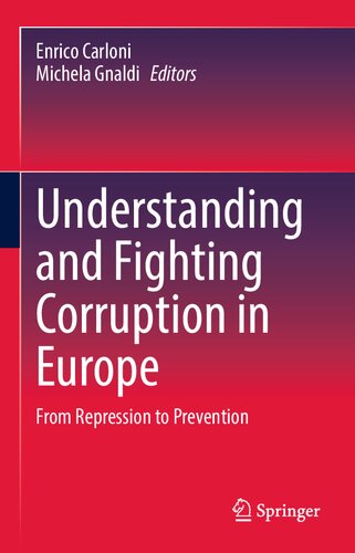 Understanding And Fighting Corruption In Europe From Repression To Prevention 1st Edition Enrico Carloni Ed