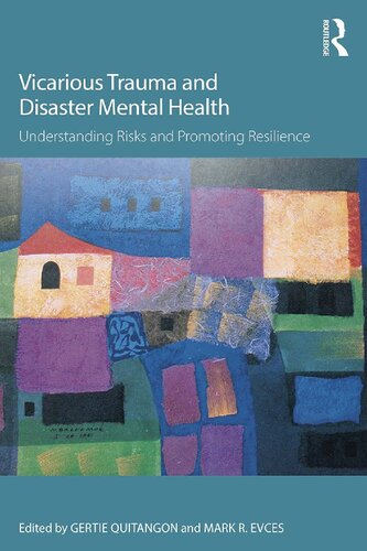 Vicarious Trauma And Disaster Mental Health Understanding Risks And Promoting Resilience 1st Edition Gertie Quitangon Editor