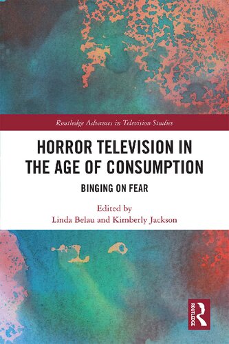Horror Television In The Age Of Consumption Binging On Fear 1st Edition Kimberly Jackson Editor