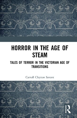 Horror In The Age Ofsteam Tales Of Terror In The Victorian Age Of Transitions 1st Edition Carroll Clayton Savant