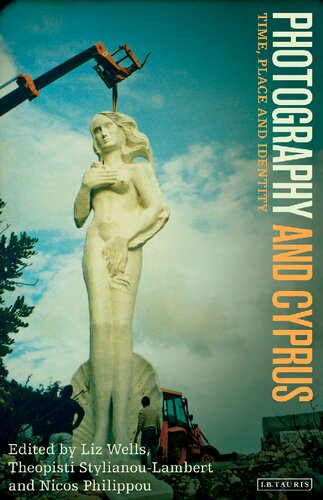 Photography And Cyprus Time Place And Identity 1st Edition Liz Wells Editor