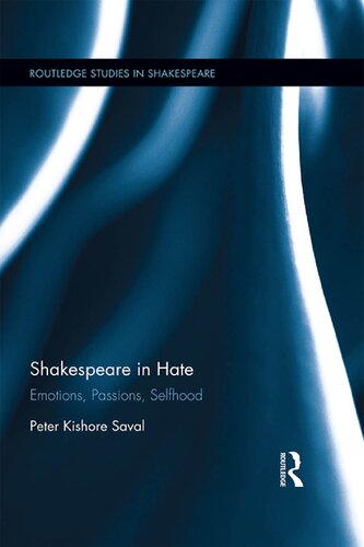 Shakespeare In Hate Emotions Passions Selfhood 1st Edition Peter Kishore Saval