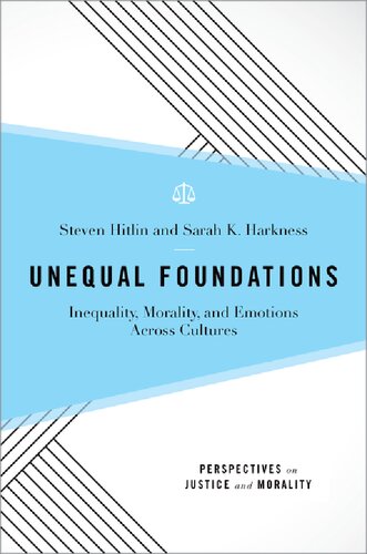 Unequal Foundations Inequality Morality And Emotions Across Cultures 1st Edition Steven Hitlin