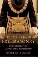 The Secrets Of Freemasonry Revealing The Suppressed Tradition Robert Lomas