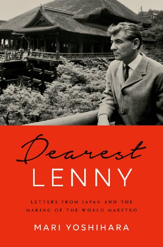 Dearest Lenny Letters From Japan And The Making Of The World Maestro Mari Yoshihara