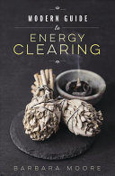 Modern Guide To Energy Clearing Barbara Moore